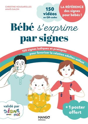 Bébé s'exprime par signes : 150 signes ludiques et pratiques pour favoriser la relation adultes-enfant - Christine Nougarolles