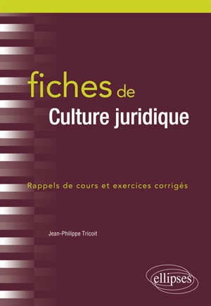 Fiches de culture juridique : rappels de cours et exercices corrigés - Jean-Philippe Tricoit