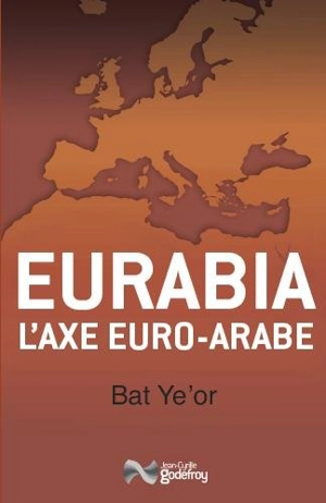 Eurabia : l'axe euro-arabe - Bat Ye'ôr