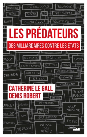 Les prédateurs : des milliardaires contre les Etats, leur rapacité face à nos lâchetés - Catherine Le Gall