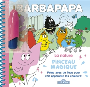 Barbapapa : la nature : pinceau magique - Alice Taylor