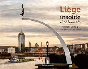 Liège insolite et séduisante - Vincent Botta