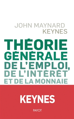 Théorie générale de l'emploi, de l'intérêt et de la monnaie - John Maynard Keynes