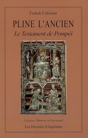 Pline l'Ancien : le testament de Pompéi - Franck Lafossas