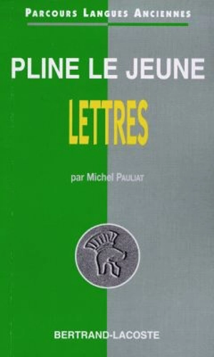 Pline Le Jeune : choix de lettres - Michel Pauliat