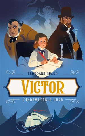 Victor : l'indomptable Hugo - Bertrand Puard