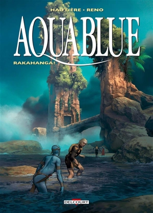 Aquablue. Vol. 16. Rakahanga ! - Régis Hautière