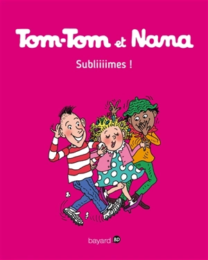 Tom-Tom et Nana. Vol. 32. Subliiiimes ! - Jacqueline Cohen