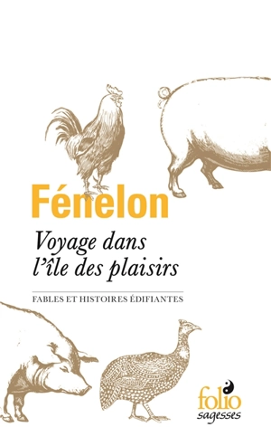 Voyage dans l'île des plaisirs : fables et histoires édifiantes - François de Fénelon