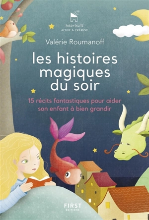 Les histoires magiques du soir : 15 récits fantastiques pour aider son enfant à bien grandir - Valérie Roumanoff