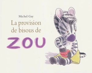 La provision de bisous de Zou - Michel Gay
