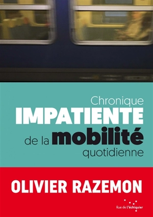 Chronique impatiente de la mobilité quotidienne - Olivier Razemon