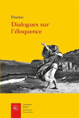 Dialogues sur l'éloquence - François de Fénelon