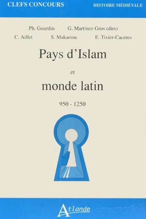 Pays d'Islam et monde latin : 950-1250 - Gabriel Martinez-Gros