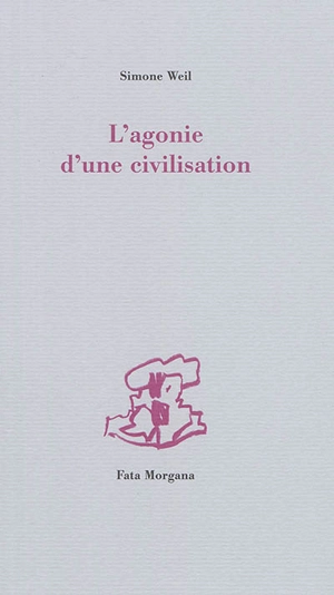 L'agonie d'une civilisation - Simone Weil