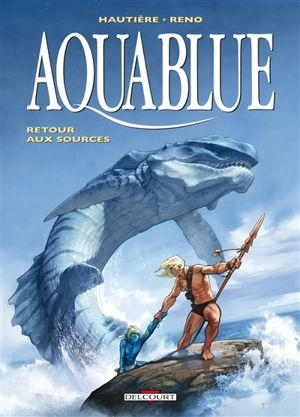 Aquablue. Vol. 12. Retour aux sources - Régis Hautière