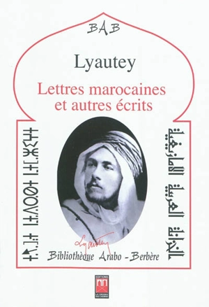 Lettres marocaines : et autres écrits : suivis de textes sur Lyautey - Hubert Lyautey