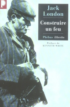 Construire un feu - Jack London