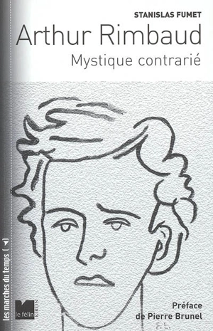 Arthur Rimbaud, mystique contrarié - Stanislas Fumet