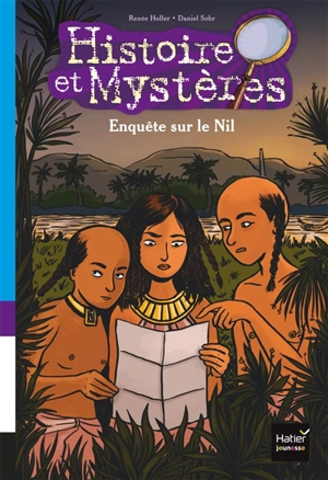Histoire et mystères. Vol. 2. Enquête sur le Nil - Renée Holler
