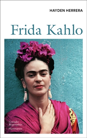 Frida : biographie de Frida Kahlo - Hayden Herrera