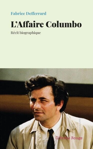 L'affaire Columbo : récit biographique - Fabrice Defferrard