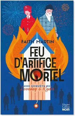 Une enquête de Loveday & Ryder. Feu d'artifice mortel - Faith Martin