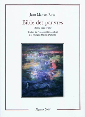 La Bible des pauvres. Biblia pauperum - Juan Manuel Roca