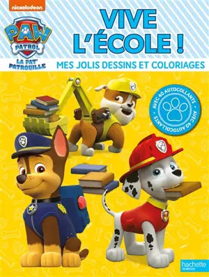 La Pat' Patrouille : vive l'école ! : mes jolis dessins et coloriages - Nickelodeon productions