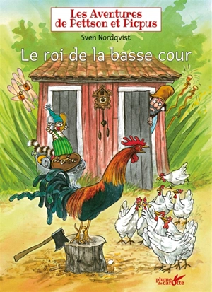 Les aventures de Pettson et Picpus. Le roi de la basse-cour - Sven Nordqvist