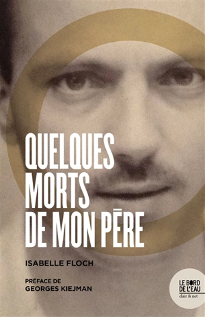 Quelques morts de mon père - Isabelle Floch