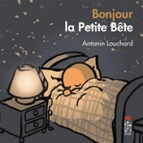 Bonjour la Petite Bête - Antonin Louchard
