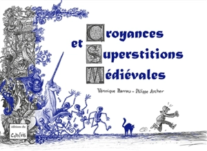 Croyances et superstitions médiévales - Véronique Barrau