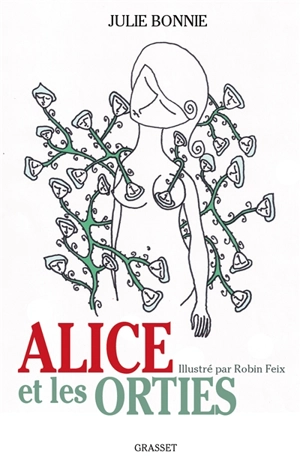 Alice et les orties : histoire à brûler - Julie B. Bonnie