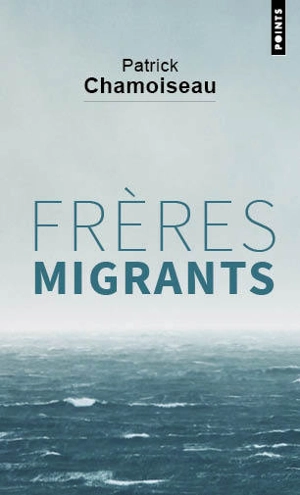 Frères migrants - Patrick Chamoiseau