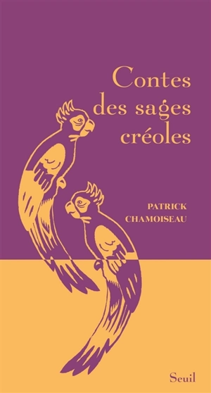 Contes des sages créoles - Patrick Chamoiseau