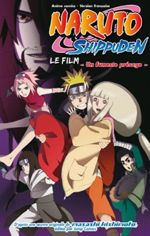 Naruto Shippuden : le film. Un funeste présage - Masashi Kishimoto