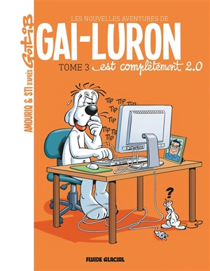 Les nouvelles aventures de Gai-Luron. Vol. 3. Gai-Luron est complètement 2.0 - Sti