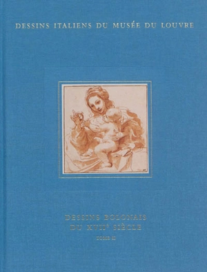 Inventaire général des dessins italiens. Vol. 10. Dessins bolonais du XVIIe siècle. Vol. 2 - Catherine Loisel