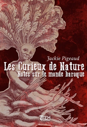 Les Curieux de nature : notes sur le monde baroque - Jackie Pigeaud