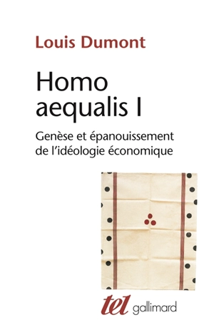 Homo aequalis. Vol. 1. Genèse et épanouissement de l'idéologie économique - Louis Dumont