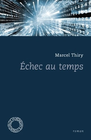 Echec au temps - Marcel Thiry