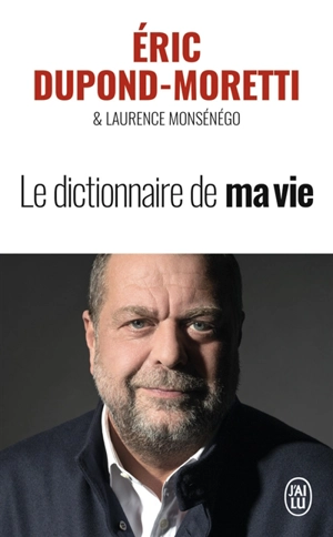 Le dictionnaire de ma vie - Eric Dupond-Moretti