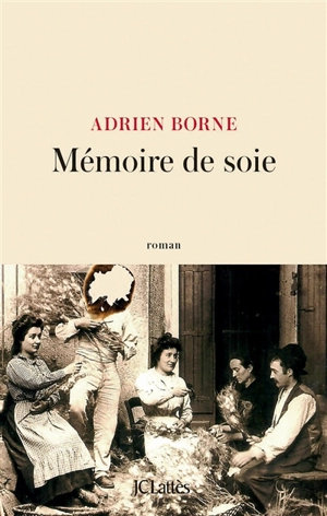 Mémoire de soie - Adrien Borne
