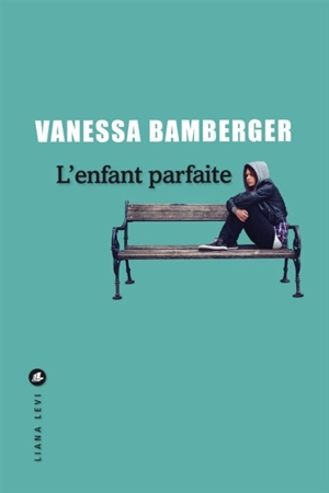 L'enfant parfaite - Vanessa Bamberger