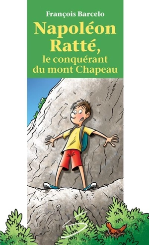 Napoléon Ratté, le conquérant du mont Chapeau - François Barcelo