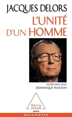 L'unité d'un homme : entretiens avec Dominique Wolton - Jacques Delors