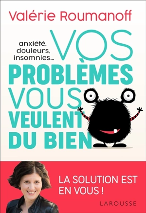 Anxiété, douleurs, insomnies... : vos problèmes vous veulent du bien - Valérie Roumanoff