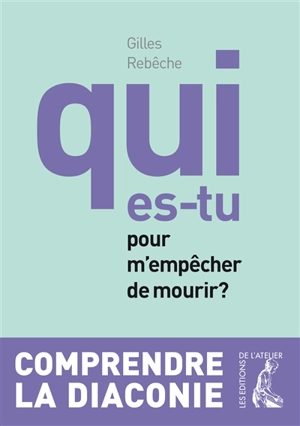 Qui es-tu pour m'empêcher de mourir ? - Gilles Rebèche