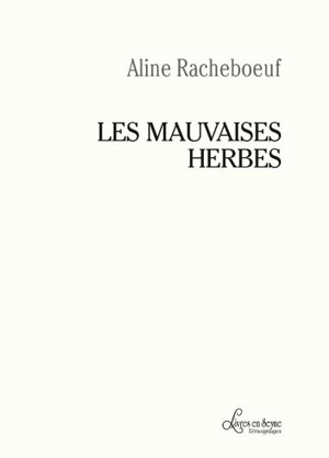 Les mauvaises herbes - Aline Racheboeuf